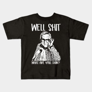 Well Shit What Y'all Doing Funny Meme Gift Kids T-Shirt